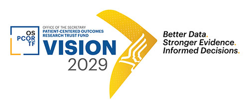 Office of Secretary - Patient-Centered Outcomes Research Vision 2029: Better Data, Stronger Evidence, Informed Decisions